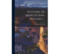 Histoire De Montauban Volume 1... - JeanUrsule Devals - Creative Media Partners LLC - Livre en Anglais JeanUrsule DevalsJeanUrsule Devals (Auteur)
