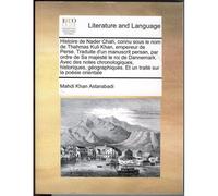 Histoire De Nader Chah, Connu Sous Le Nom De Thahmas Kuli Khan, Empereur De Perse. Traduite D'un Manuscrit Persan, Par Ordre De Sa Majest Le Roi De Dannemark. Avec Des Notes Chronologiques, Historique