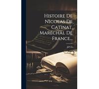 Histoire De Nicolas De Catinat, Maréchal De France...