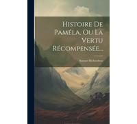 Histoire De Paméla, Ou La Vertu Récompensée...