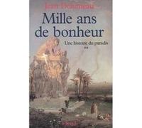 Histoire de paradis t02 mille ans de bonheur Jean Delumeau (Auteur)