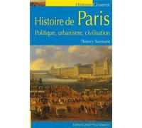 Histoire de Paris - politique, urbanisme, civilisation - Thierry Sarmant - Gisserot Editions - broché - Etude