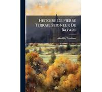 Histoire De Pierre Terrail Seigneur De Bayart