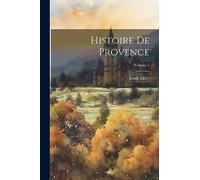 Histoire De Provence; Volume 1