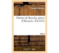 Histoire de Rasselas, prince d'Abyssinie. Tome 2 - Samuel Johnson - Hachette Bnf - broché - Livre