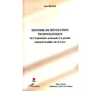 Histoire de révolution technologique De l'exploitation artisanale à la grande industrie houillère de la Loire - Luc Rojas - L'harmattan - broché - Essai