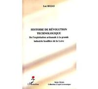 Histoire de révolution technologique De l'exploitation artisanale à la grande industrie houillère de la Loire - Luc Rojas - L'harmattan - broché - Essai