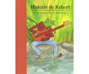 Histoire de Robert: Ou la petite grenouille rebelle qui ne voulait pas devenir un beau prince charmant