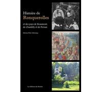 Histoire de Ronquerolles et des villes et villages des pays de Beaumont, de Chambly et de Persan - Marina Polet-Morange - Du Menhir Les Editions - broché - Essai