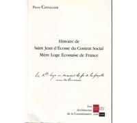 Histoire De Saint-Jean D'ecosse Du Contrat Social Mere-Loge Ecossaise De France