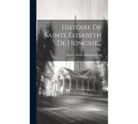 Histoire De Sainte Elisabeth De Hongrie...