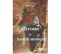 Histoire de sainte Monique - Emile Bougaud - Saint-Jeanne D'arc - broché - Essai