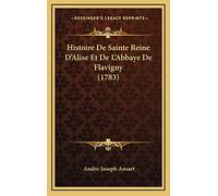 Histoire De Sainte Reine D'Alise Et De L'Abbaye De Flavigny (1783)
