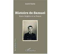 Histoire de Samuel Entre l'Algérie et la France - André Kalifa - L'harmattan - broché - Roman