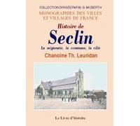 Histoire de Seclin - la seigneurie, la communes, la ville, annales