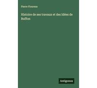 Histoire de ses travaux et des Idées de Buffon
