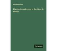 Histoire de ses travaux et des Idées de Buffon