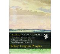 Histoire de Sienne, Histoire Politique et Sociale de la République de Sienne, I
