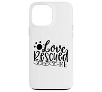 Histoire de Soutien Love Rescued Me Pet Rescue Coque pour iPhone 13 Pro Max