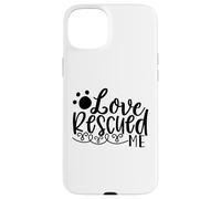 Histoire de Soutien Love Rescued Me Pet Rescue Coque pour iPhone 15 Plus