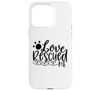 Histoire de Soutien Love Rescued Me Pet Rescue Coque pour iPhone 15 Pro Max