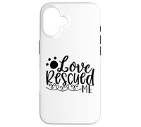 Histoire de Soutien Love Rescued Me Pet Rescue Coque pour iPhone 16