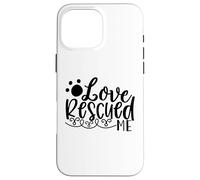 Histoire de Soutien Love Rescued Me Pet Rescue Coque pour iPhone 16 Pro Max