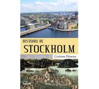 Histoire de Stockholm - Corinne Peneau - Fayard - broché - Essai