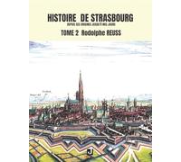 Histoire de Strasbourg depuis ses origines jusqu'à nos jours: Tome 2