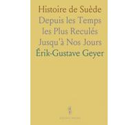 Histoire de Suède: Depuis les Temps les Plus Reculés Jusqu'à Nos Jours