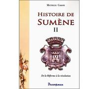 Histoire de Sumène II De la Réforme à la Révolution - Mathilde Cabane - Decoopman Eds - broché - Etude