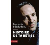 Histoire de ta bêtise - François Bégaudeau - Hachette Pluriel Reference - Poche - Roman