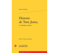 Histoire de Tom Jones, ou l'Enfant trouvé - Henry Fielding - Classiques Garnier - broché - Roman