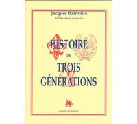 Histoire de trois générations - Jacques Bainville - Godeffroy De Bouillon - broché - Livre