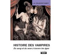 Histoire de vampires : du sexe et du sang à travers les âges - Jacques-Albin-Simon Collin de Plancy - Camion Blanc Eds - relié - Récit