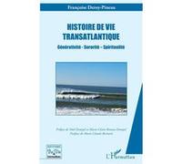 Histoire de vie transatlantique Françoise Deroy-Pineau (Auteur), Noël Denoyel (Préface), Marie-Claire Rineau-Denoyel (Préface), Marie-Claude Bernard (Postface)