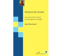Histoire de Zinder Les manuscrits anciens du Damagaram au Niger - Seyni Moumouni - L'harmattan - broché - Essai