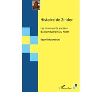 Histoire de Zinder Les manuscrits anciens du Damagaram au Niger - Seyni Moumouni - L'harmattan - broché - Essai