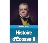 Histoire d'Écosse: Tome II