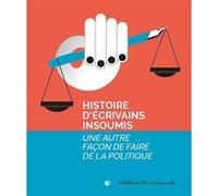 Collectif – Histoire d'écrivains insoumis : Une autre façon de faire de la politique – Broché