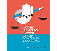 Histoire d'écrivains insoumis : Une autre façon de faire de la politique