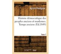 Histoire démocratique des peuples anciens et modernes. Temps anciens (Éd.1849)