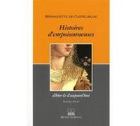 Histoire d'empoisonneuses d'hier et d'aujourd'hui Bernadette De Castelbajac (Auteur), Valentine Clouët des Pesruches (Illustration)