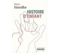 Histoire d'enfant Peter Handke (Auteur), Georges-Arthur Goldschmidt (Traduction)