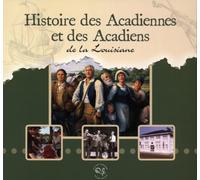 Histoire des Acadiennes et de Acadiens: De La Louisiane