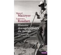 Histoire des agricultures du monde Marcel Mazoyer (Auteur), Laurence Roudart (Auteur)