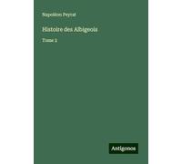 Histoire des Albigeois: Tome 2