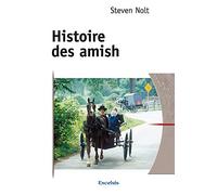 Histoire des Amish. De l'Alsace à l'Amérique du Nord