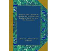 Histoire Des Amours De Chéréas Et De Callirrhoë: Traduite Du Grec, Avec Des Remarques