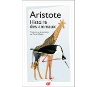 Aristote – Histoire des animaux – Traduction Pierre Pellegrin – Flammarion